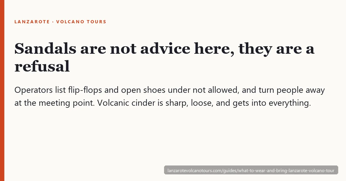 Sandals and flip-flops appear on Lanzarote volcano-hike operators' not-allowed lists and can get you refused at the meeting point